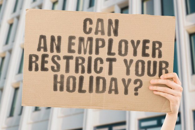 premium-photo-the-question-can-an-employer-restrict-your-holiday