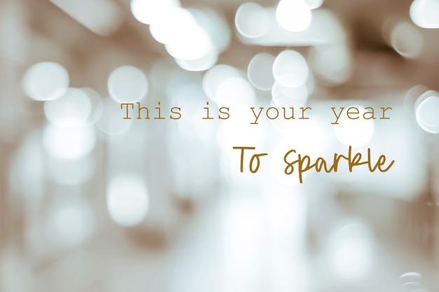 Premium Photo | This is your year to sparkle : positive motivation ...