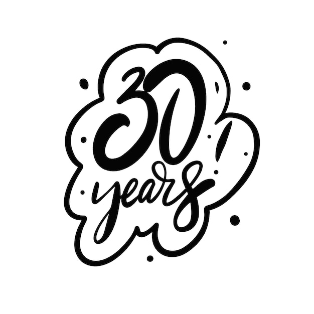 Premium Vector | 30th years hand drawn black color lettering phrase ...