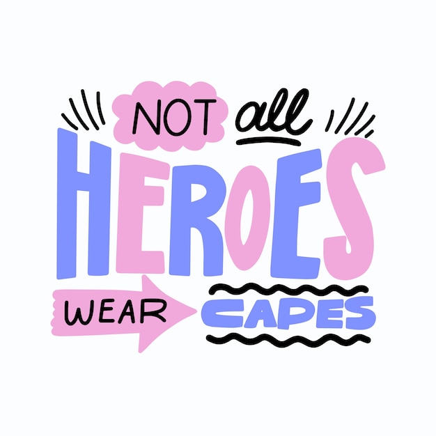 Free Vector | Not all heroes wear capes message