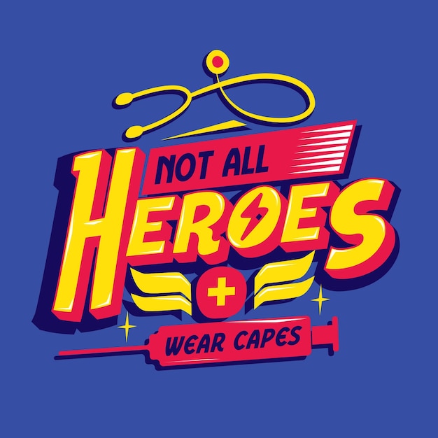 Not all heroes wear capes | Free Vector