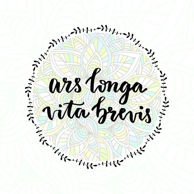 Ars Longa Vita Brevis Latin Phrase Inspirational