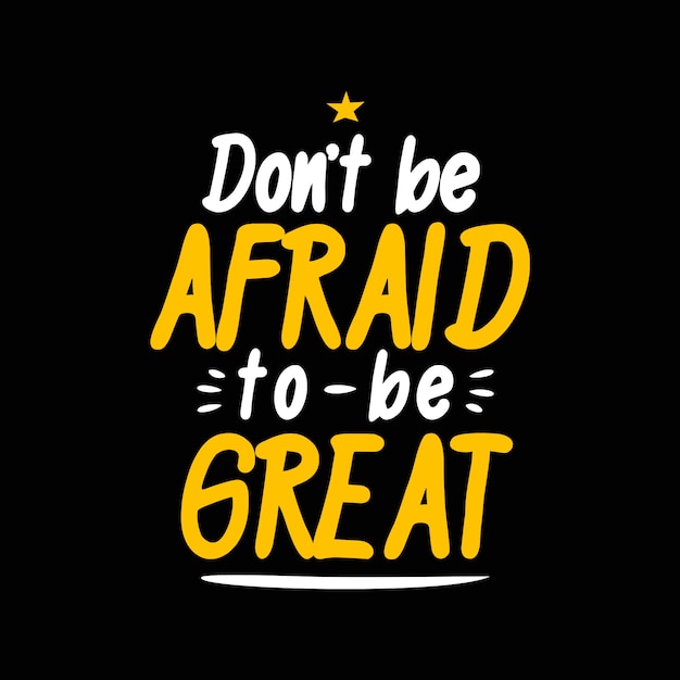 Premium Vector | Don't be afraid to be great