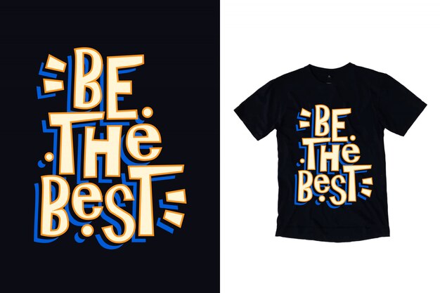 Premium Vector | Be the best typography illustration for t shirt design