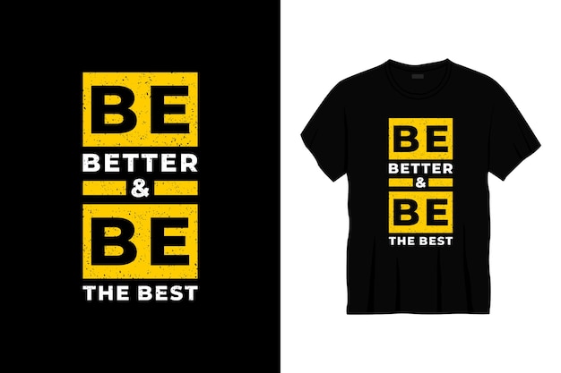 Premium Vector | Be Better And Be The Best Typography T-shirt Design.