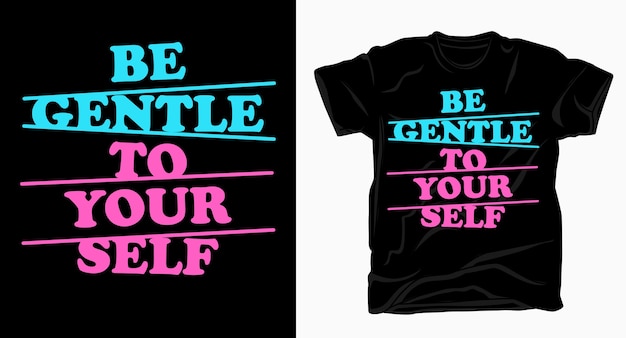 Premium Vector | Be gentle to yourself typography for t shirt print