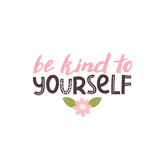Premium Vector | Be kind to yourself positive lettering phrase