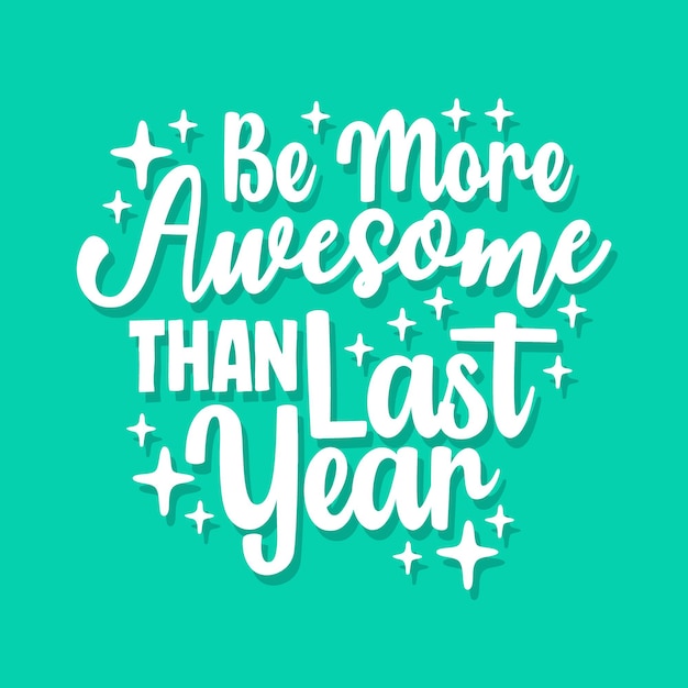 premium-vector-be-more-awesome-than-last-year-quote-typography-design