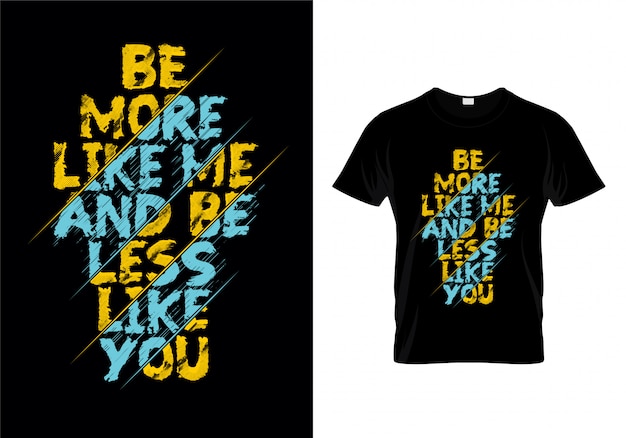 Premium Vector | Be more like me and be less like you typography t ...