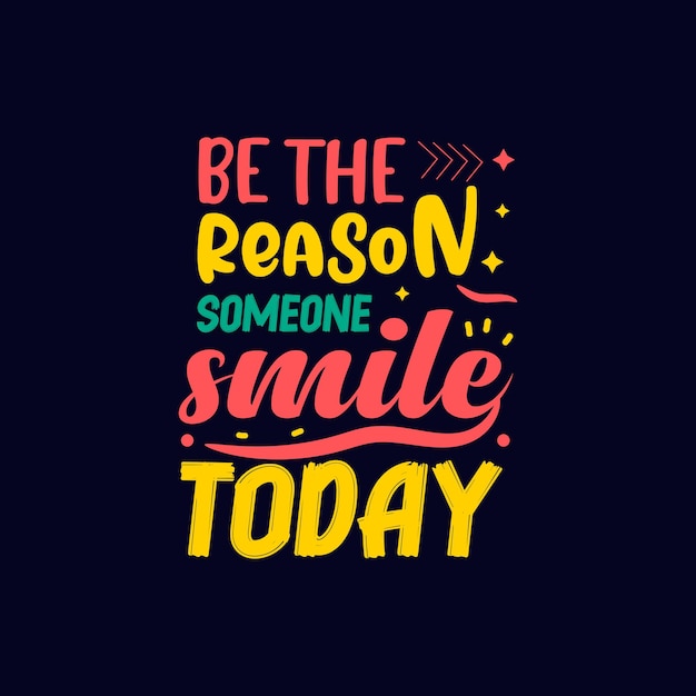 Premium Vector | Be the reason someone smile today typography vector ...