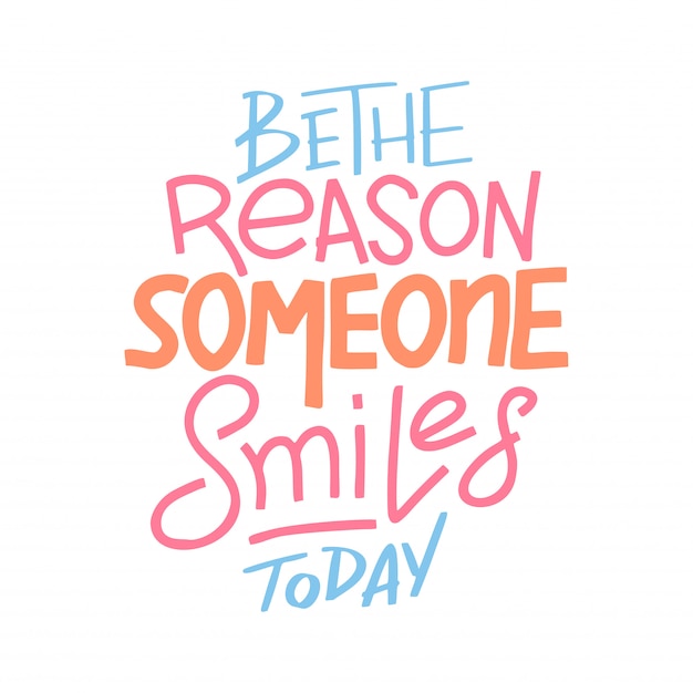 Premium Vector | Be the reason that someone smiles today