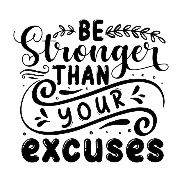 Premium Vector | Be stronger than your excuses typography premium ...