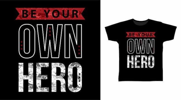 Premium Vector | Be your own hero typography for tshirt design