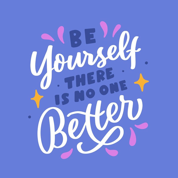 Premium Vector | Be yourself there is no one better lettering ...