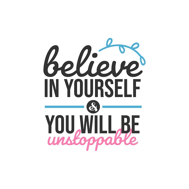 premium-vector-believe-in-yourself-and-you-will-be-unstoppable