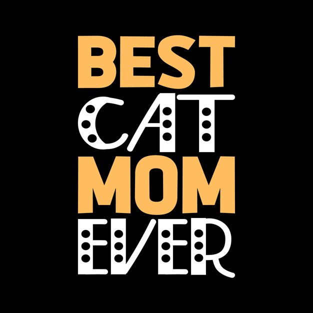 Premium Vector | Best cat mom ever typography lettering quote