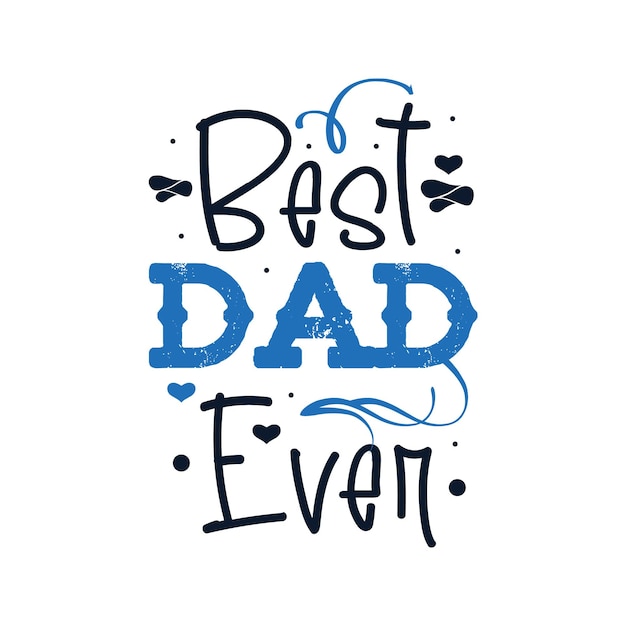 Premium Vector | Best dad ever dad father day lettering typography