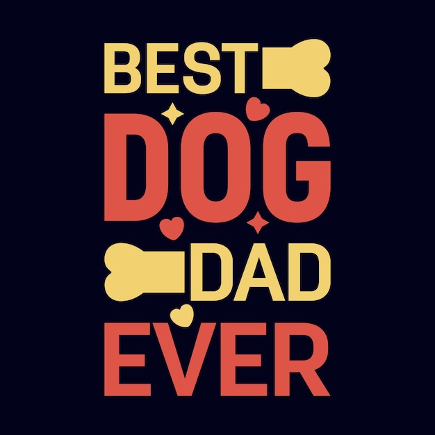 Premium Vector | Best dog dad ever typography motivational quote design