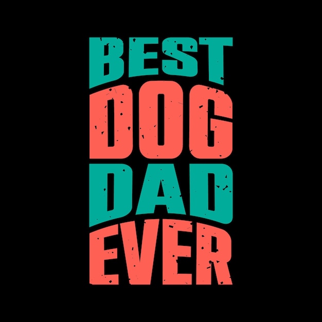 Premium Vector | Best dog dad ever vintage typography tshirt design