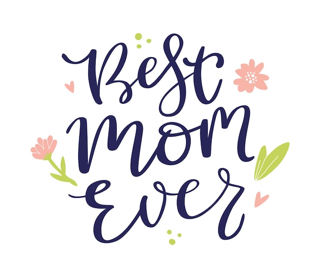 Premium Vector Best Mom Ever Lettering