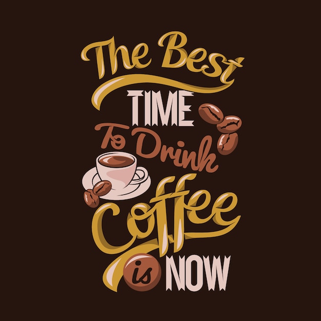 Download Premium Vector | The best time to drink coffee is now. coffee sayings & quotes premium