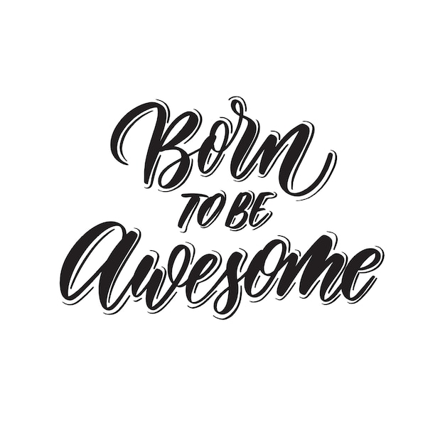 Born to be awesome - hand lettering. Vector | Premium Download