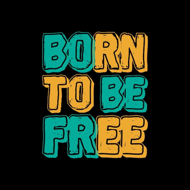 Premium Vector | Born to be free typography quotes