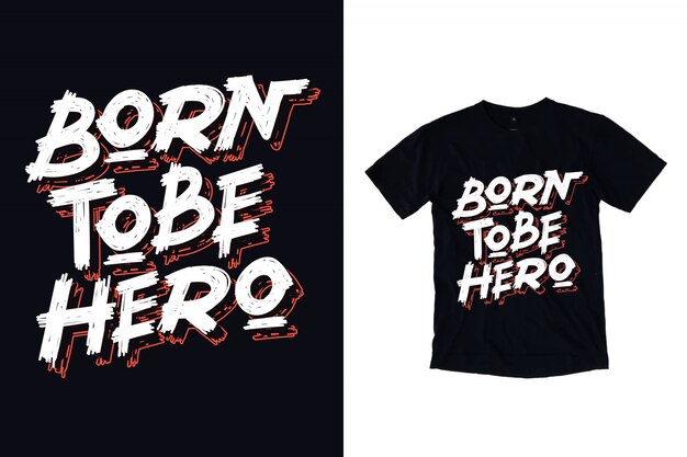 Download Free Born To Be Hero Typography Illustration For T Shirt Design Use our free logo maker to create a logo and build your brand. Put your logo on business cards, promotional products, or your website for brand visibility.