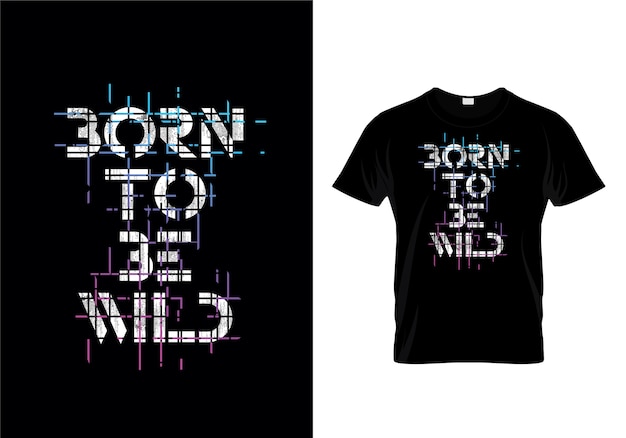 Download Born to be wild typography t-shirt design Vector | Premium ...