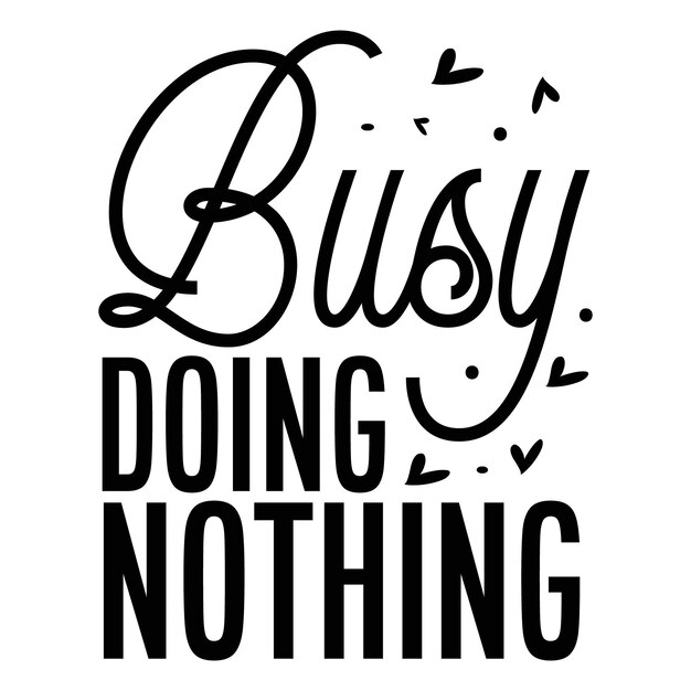 Premium Vector | Busy doing nothing unique typography element premium ...