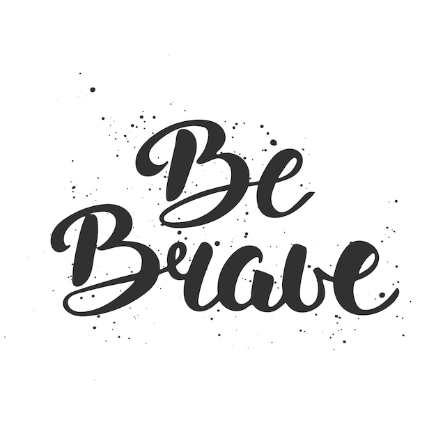 Premium Vector | Card with hand drawn unique lettering, be brave