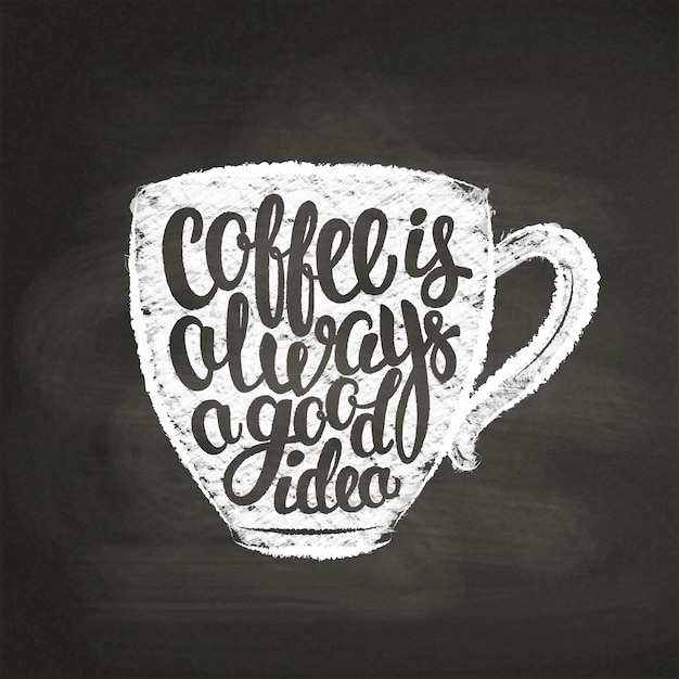 コーヒーをレタリングするチョークテクスチャカップシルエットは ブラックボードでは常に良いアイデアです 手書きの引用とコーヒーカップ プレミアムベクター