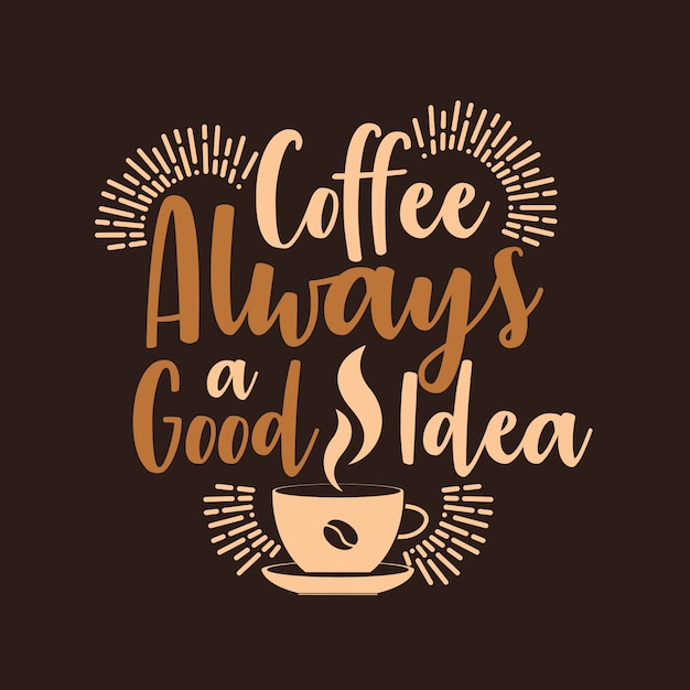 Download Coffee always a good idea | Premium Vector