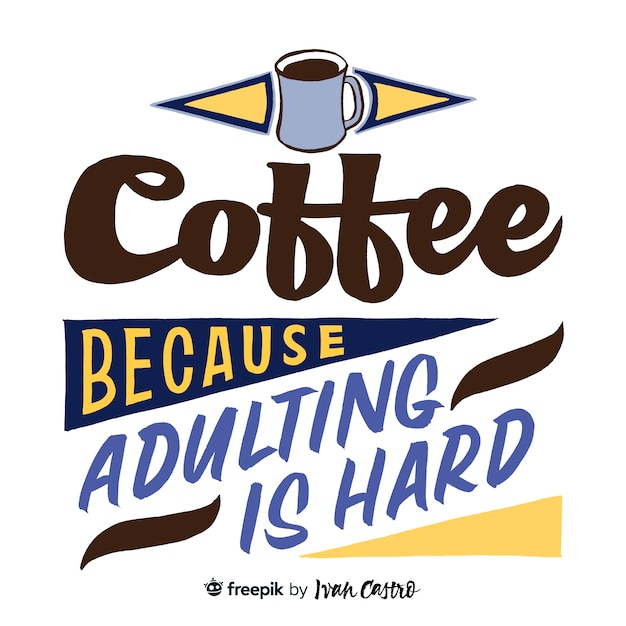 Download Coffee because adulting is hard lettering Vector | Premium ...