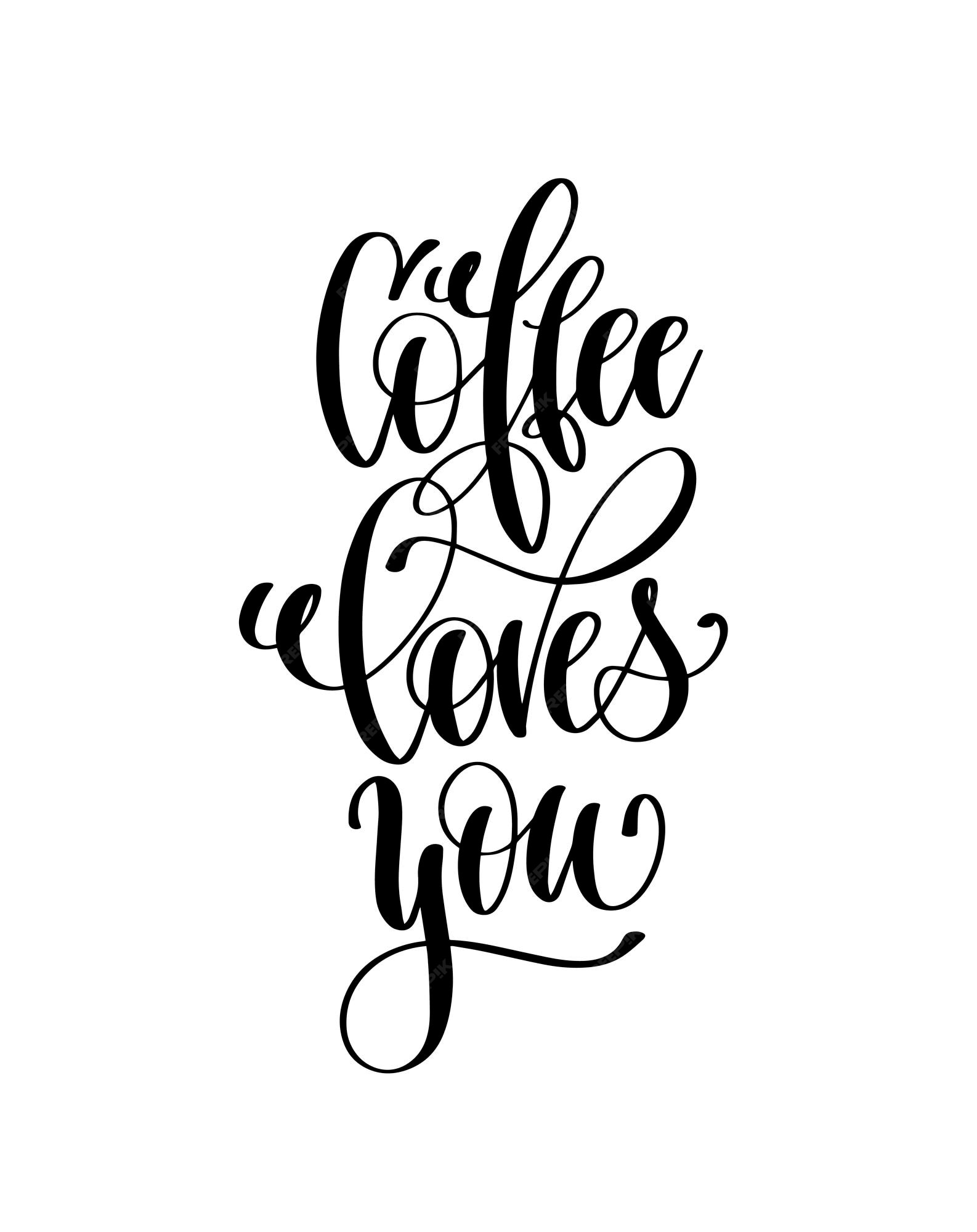 Premium Vector | Coffee loves you hand lettering inscription positive ...