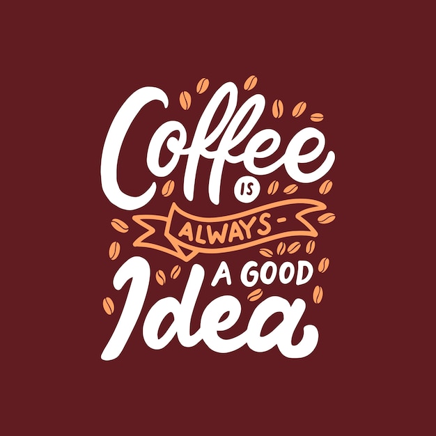 Download Coffee quote "coffee is always a good idea" | Premium Vector