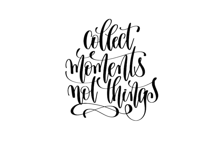 Premium Vector | Collect moments not things hand written lettering ...