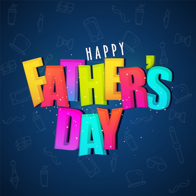 Colorful text Happy Fathers Day on Blue\
Background,� Loving Each Other