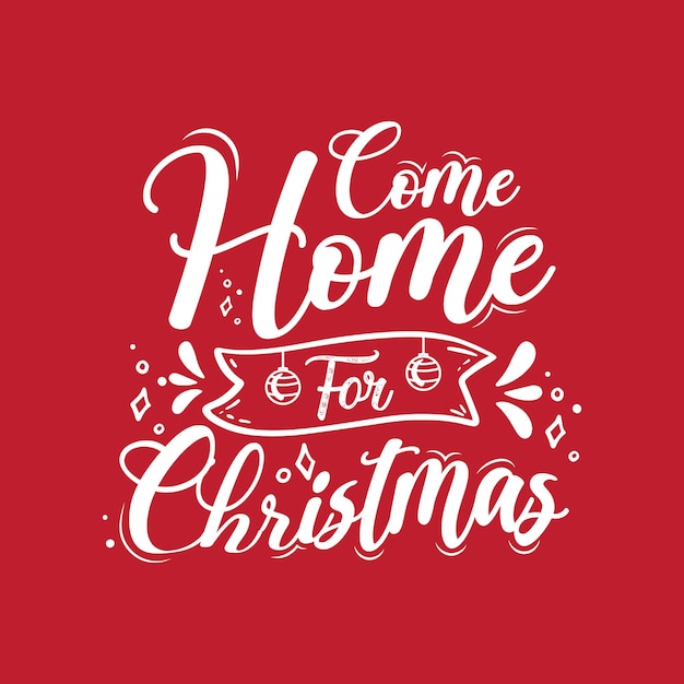 Premium Vector Come home for christmas typography quotes