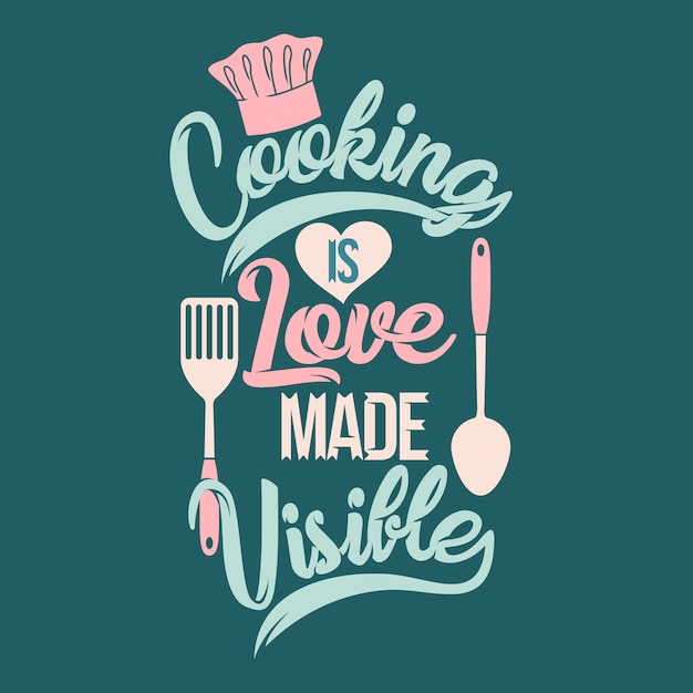 Premium Vector Cooking Is Love Made Visible Cooking Sayings And Quotes 