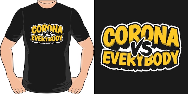Download Free Corona Vs Everybody Unique And Trendy T Shirt Design Premium Use our free logo maker to create a logo and build your brand. Put your logo on business cards, promotional products, or your website for brand visibility.