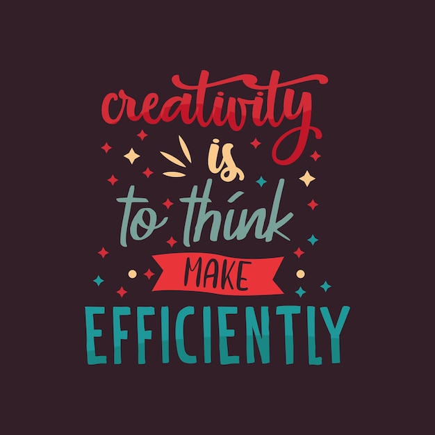 Premium Vector | Creativity is to think make efficiently typography design