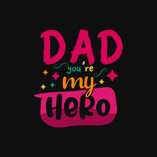 Premium Vector | Dad you are my hero typography vector