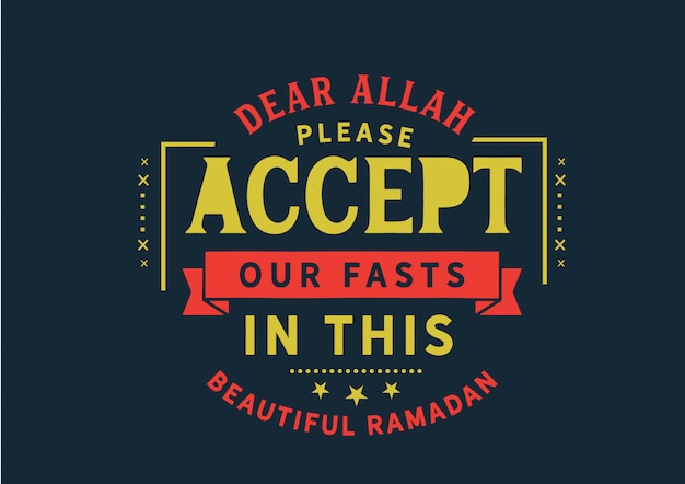 Dear allah please accept our fasts in this beautiful ramadan | Premium ...