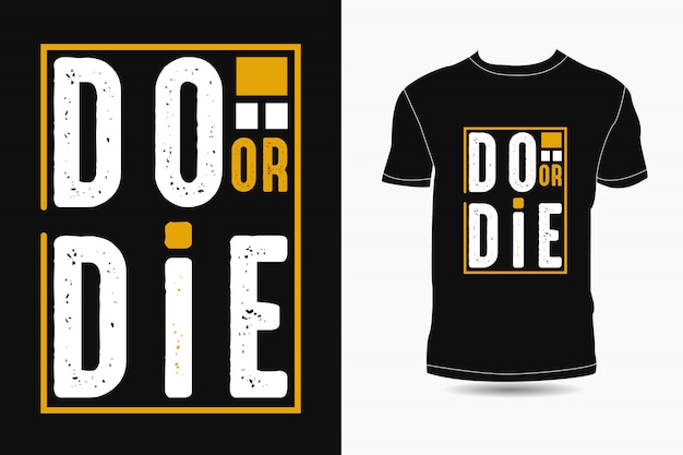 Premium Vector Do Or Die Typography Premium T Shirt Design