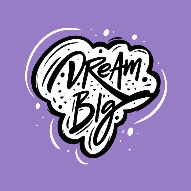 Premium Vector | Dream big modern calligraphy phrase. typography ...