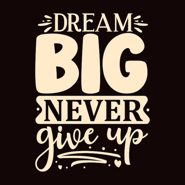 Premium Vector | Dream big never give up unique typography element ...