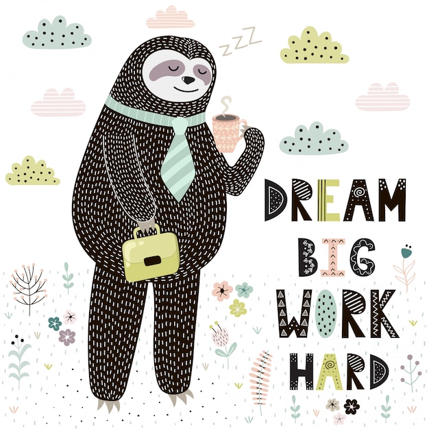 Premium Vector Dream Big Work Hard Print With Cute Sloth