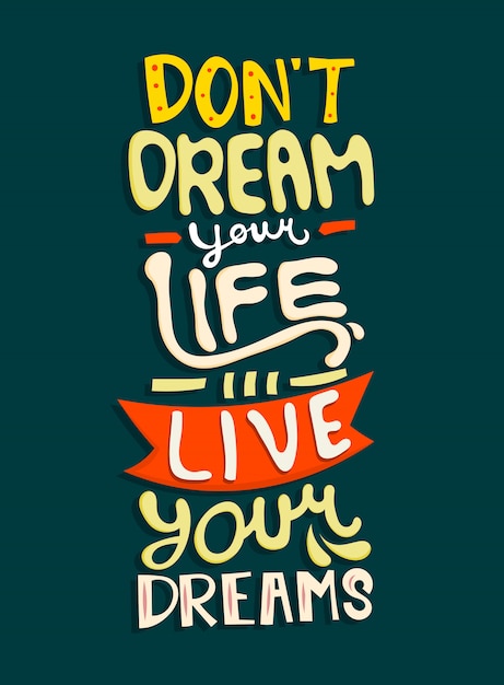 Don't dream you life, live your dream. quote typography ...