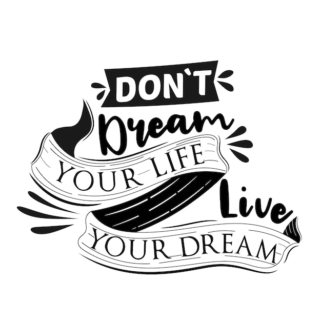 Download Premium Vector | Do not dream your life, live your dream